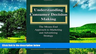Full [PDF] Downlaod  Understanding Consumer Decision Making: The Means-end Approach To Marketing