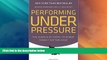 READ FREE FULL  Performing Under Pressure: The Science of Doing Your Best When It Matters Most