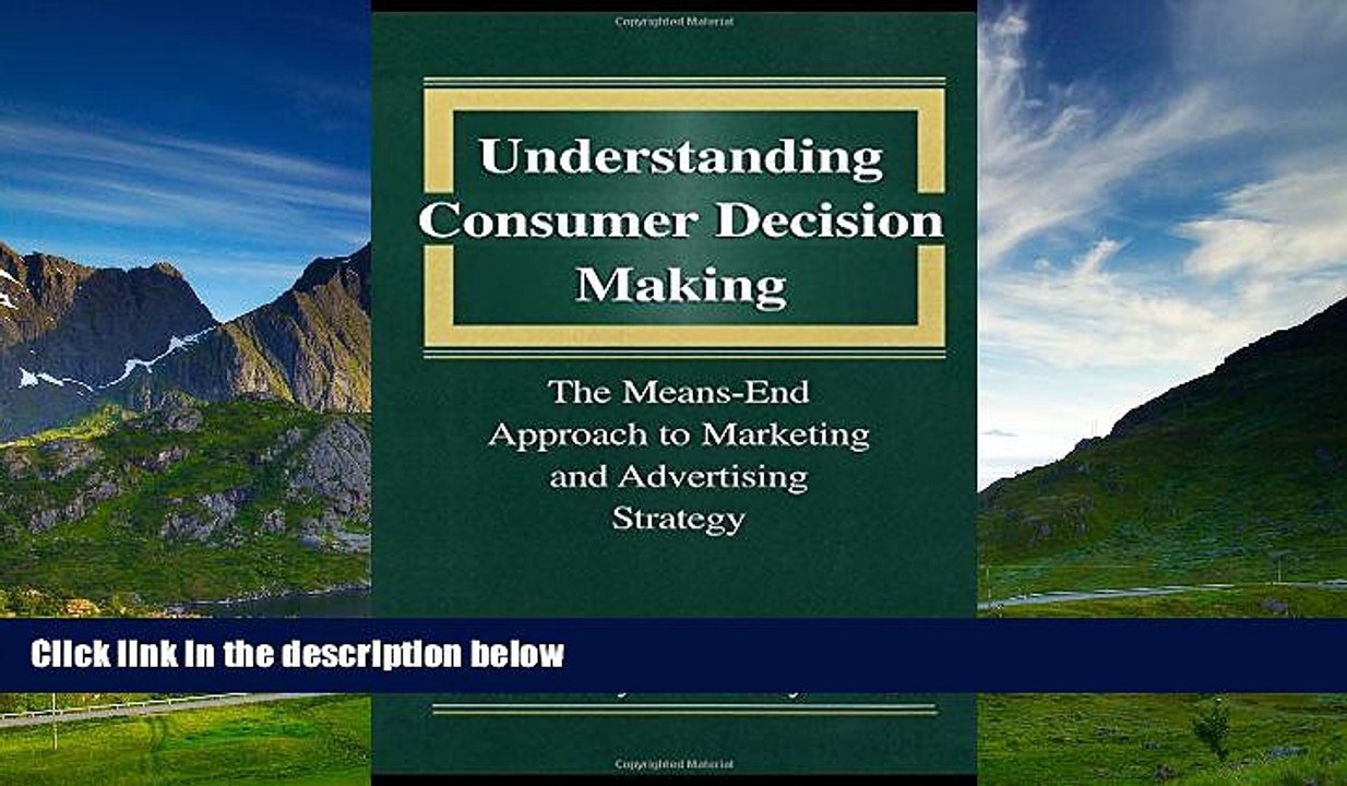 Must Have  Understanding Consumer Decision Making: The Means-end Approach To Marketing and
