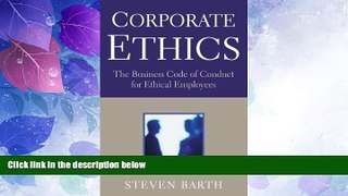 Must Have  Corporate Ethics: How to Update or Develop Your Ethics Code so That it is in Compliance