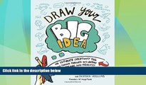 Must Have  Draw Your Big Idea: The Ultimate Creativity Tool for Turning Thoughts Into Action and