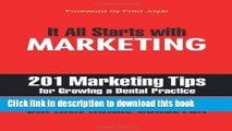 [PDF] It All Starts with Marketing: 201 Marketing Tips for Growing a Dental Practice Read Full Ebook