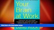 READ FREE FULL  Your Brain at Work: Strategies for Overcoming Distraction, Regaining Focus, and