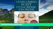 Must Have  Overcoming Body Dysmorphic Disorder: A Cognitive Behavioral Approach to Reclaiming