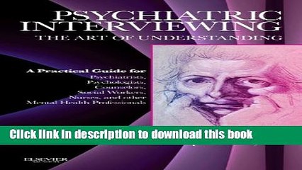 Ebook Psychiatric Interviewing: the Art of Understanding: A Practical Guide For Psychiatrists,