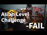 VLOG | Asian Level Challenge - FAIL
