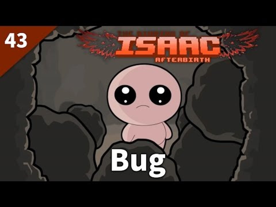 The Binding of Isaac: Afterbirth | #43 Bug | Daily
