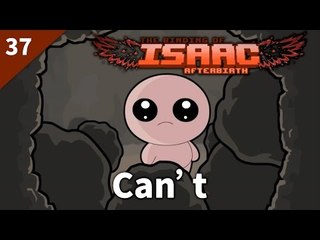 The Binding of Isaac: Afterbirth | #37 Can't | Daily