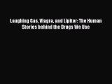 [PDF] Laughing Gas Viagra and Lipitor: The Human Stories behind the Drugs We Use Download Full
