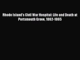 [PDF] Rhode Island's Civil War Hospital: Life and Death at Portsmouth Grove 1862-1865 Read
