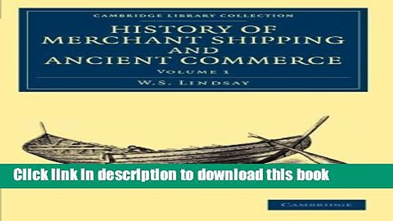 [Download] History of Merchant Shipping and Ancient Commerce (Cambridge Library Collection -