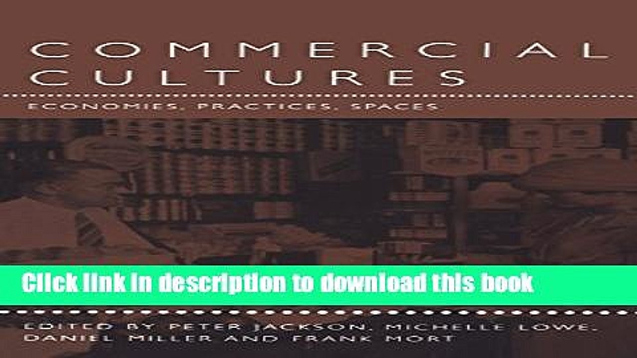 [Read  e-Book PDF] Commercial Cultures: Economies, Practices, Spaces (Leisure, Consumption and