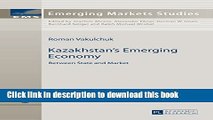 [Download] Kazakhstan s Emerging Economy: Between State and Market (Emerging Markets Studies) Free