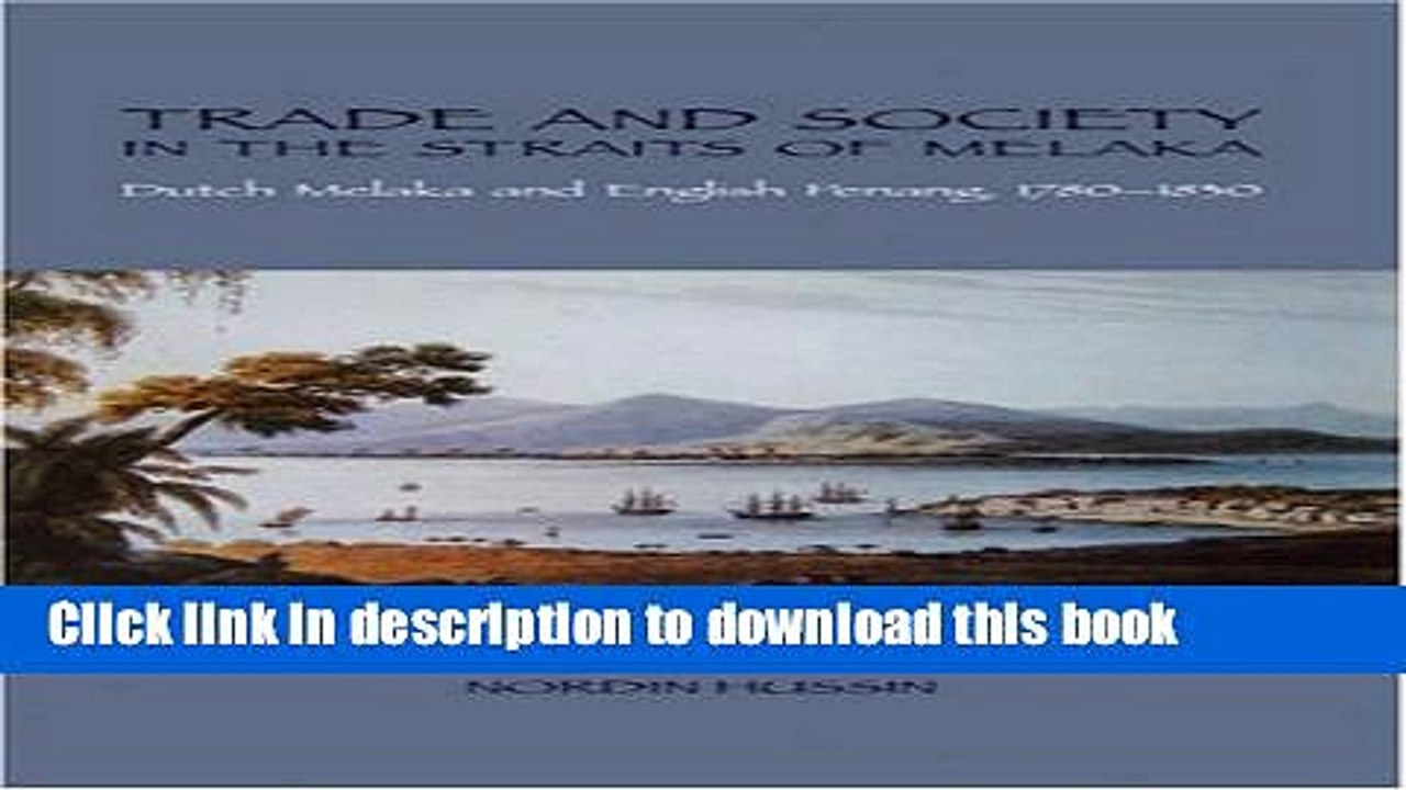 [PDF] Trade And Society In The Straits Of Melaka: Dutch Melaka And English Penang, 1780-1830