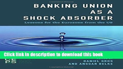 [Download] Banking Union as a Shock Absorber: Lessons for the Eurozone from the US  Read Online