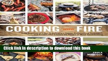 Ebook Cooking with Fire: From Roasting on a Spit to Baking in a Tannur, Rediscovered Techniques