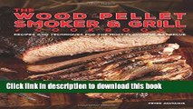 Books The Wood Pellet Smoker and Grill Cookbook: Recipes and Techniques for the Most Flavorful and