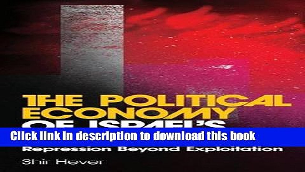 [Read  e-Book PDF] The Political Economy of Israel s Occupation: Repression Beyond Exploitation