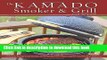 Books The Kamado Smoker and Grill Cookbook: Recipes and Techniques for the World s Best Barbecue