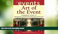 Must Have  Art of the Event: Complete Guide to Designing and Decorating Special Events  READ Ebook