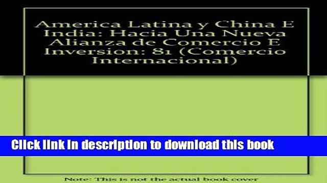 [PDF] America Latina Y China E India: Hacia Una Nueva Alianza De Comercio E Inversion (Comercio