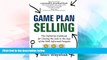 Must Have  Game Plan Selling: The Definitive Rulebook for Closing the Sale in the Age of the