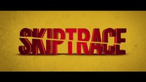 SKIPTRACE (2016) Trailer - HD