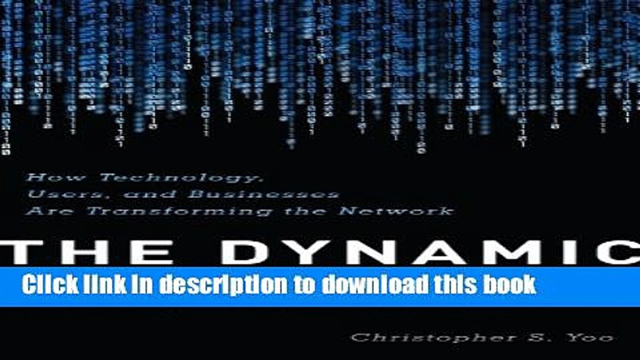 [Download] The Dynamic Internet: How Technology, Users, and Businesses are Transforming the