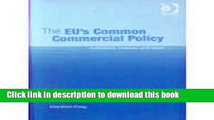 [Read  e-Book PDF] The Eu s Common Commercial Policy: Institutions, Interests and Ideas  Read Online