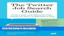 Ebook The Twitter Job Search Guide: Find a Job and Advance Your Career in Just 15 Minutes a Day