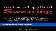 Ebook An Encyclopedia of Swearing: The Social History of Oaths, Profanity, Foul Language, and