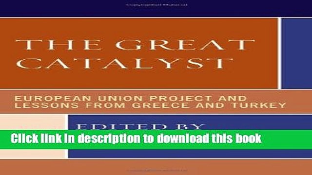 [Read e-Book PDF] The Great Catalyst: European Union Project and Lessons from Greece and Turkey