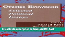 Books Orestes Brownson : Selected Political Essays (Library of Conservative Thought) Full Online