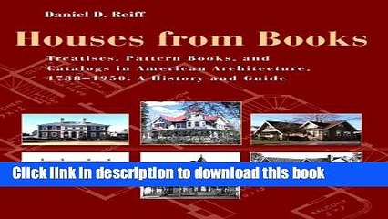 [Read PDF] Houses from Books: The Influence of Treatises, Pattern Books, and Catalogs in American