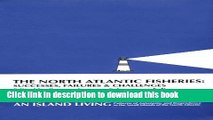 [Read  e-Book PDF] The North Atlantic Fisheries: Successes, Failures and Challenges (Island Living