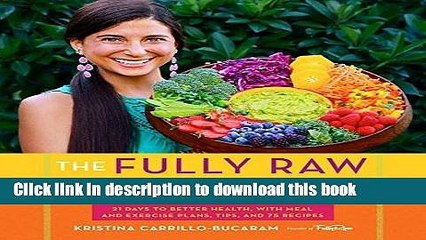 Books The Fully Raw Diet: 21 Days to Better Health, with Meal and Exercise Plans, Tips, and 75