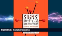 READ PDF Signs, Streets, and Storefronts: A History of Architecture and Graphics along America s