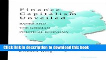 [PDF] Finance Capitalism Unveiled: Banks and the German Political Economy Free Books