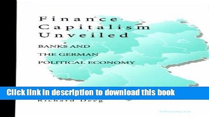 [PDF] Finance Capitalism Unveiled: Banks and the German Political Economy Free Books