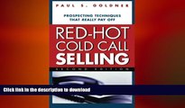 READ ONLINE Red-Hot Cold Call Selling: Prospecting Techniques That Really Pay Off FREE BOOK ONLINE