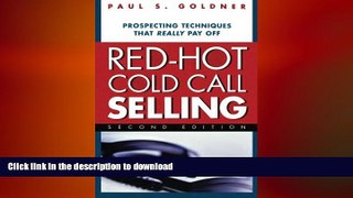 READ ONLINE Red-Hot Cold Call Selling: Prospecting Techniques That Really Pay Off FREE BOOK ONLINE