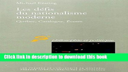[Read  e-Book PDF] Les defis du nationalisme moderne: Quebec, Catalogne, Ecosse (Philosophie