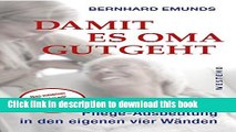 Books Damit es Oma gutgeht: Pflege-Ausbeutung in den eigenen vier WÃ¤nden (German Edition) Free