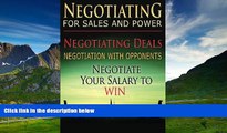Must Have  Negotiating for Sales and Power: Negotiating Deals, Negotiation with Opponents,