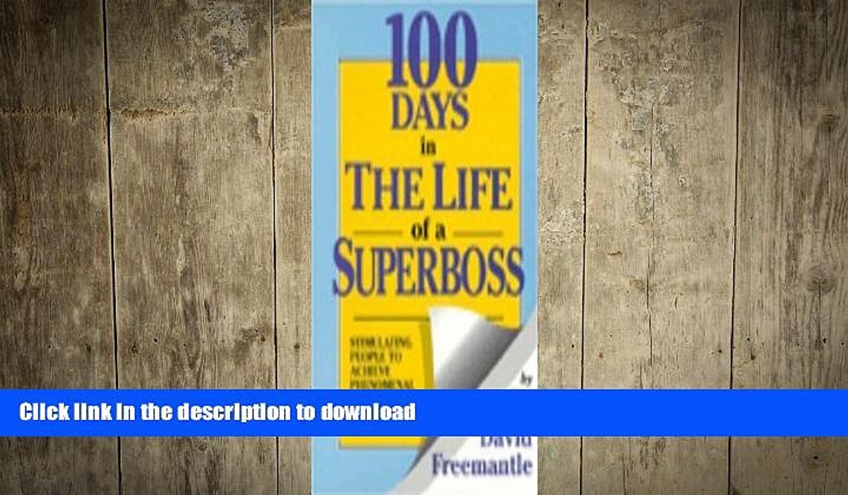 READ ONLINE 100 Days in the Life of a Superboss: Stimulating People to Achieve Phenomenal Results