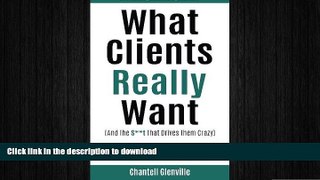 FAVORIT BOOK What Clients Really Want (And The S**t That Drives Them Crazy): The Essential Insider