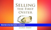 READ THE NEW BOOK Selling The First Oyster: From Selling Technology to Selling Transformation READ