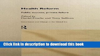 Ebook Health Reform: Public Success, Private Failure (Routledge Studies in Governance and Change