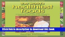 Ebook World s Healthiest Foods, 2nd Edition: The Force For Change To Health-Promoting Foods and