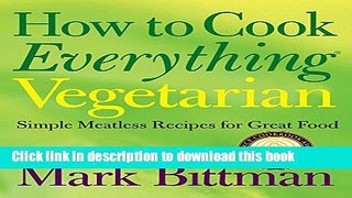 Books How to Cook Everything Vegetarian: Simple Meatless Recipes for Great Food Full Download